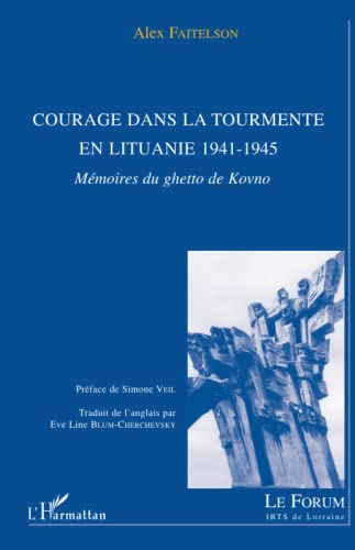 Courage dans la tourmente en Lituanie 1941-1945 : mémoires du ghetto de Kovno