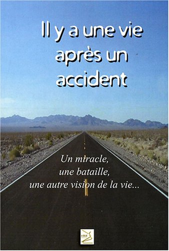 Il y a une vie après un accident : un miracle, une bataille, une autre vision de la vie