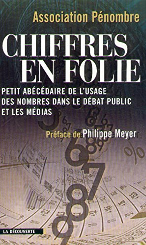 Chiffres en folie : petit abécédaire des mauvais usages des nombres dans le débat public et les médi