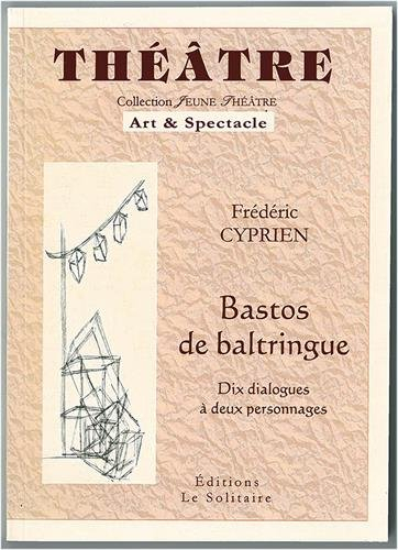 Bastos de baltringue : dix dialogues à deux personnages