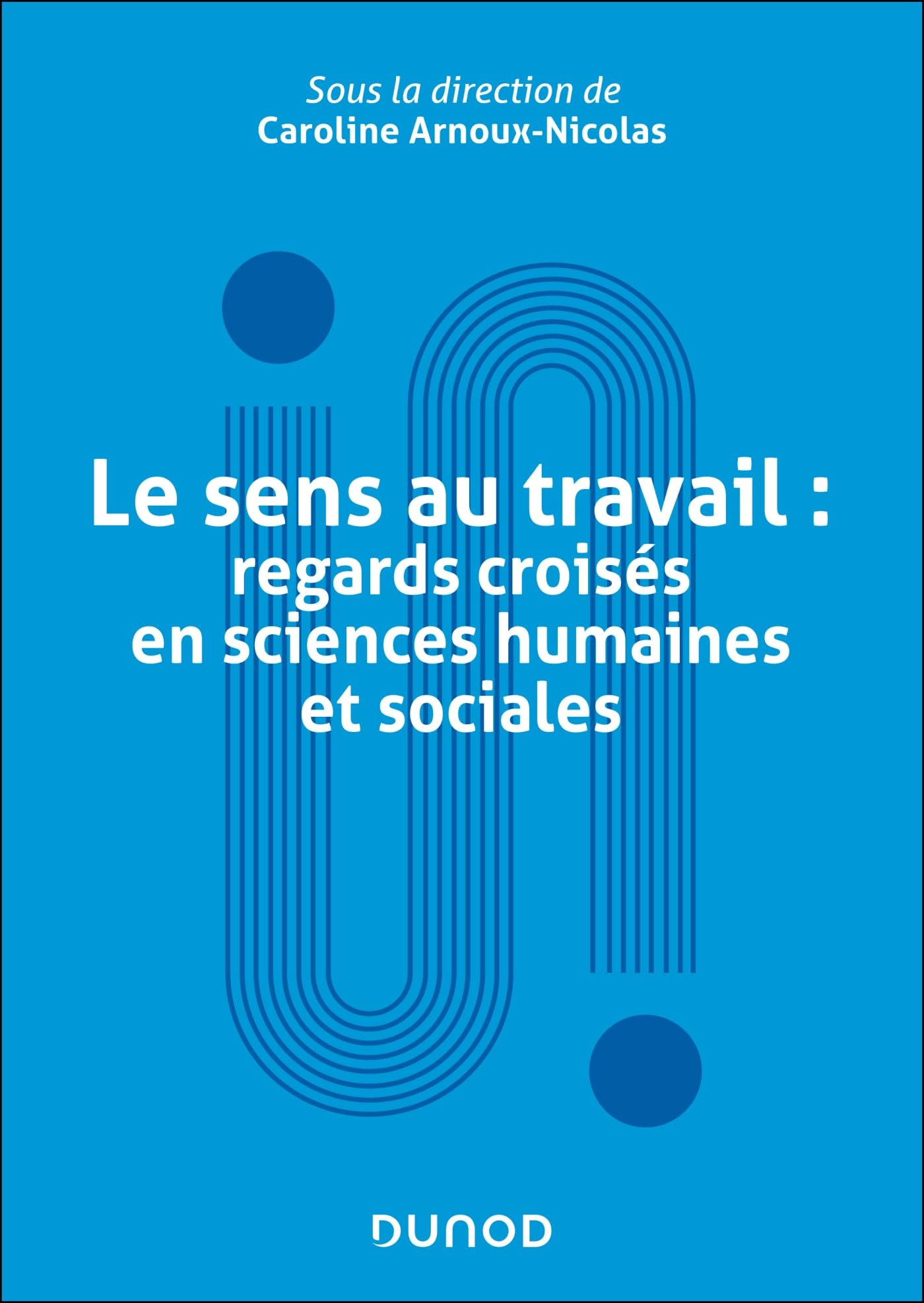 Le sens au travail : regards croisés en sciences humaines et sociales