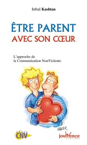 Etre parent avec son coeur : l'approche de la communication non violente