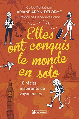 Elles ont conquis le monde en solo : 10 récits inspirants de voyageuses