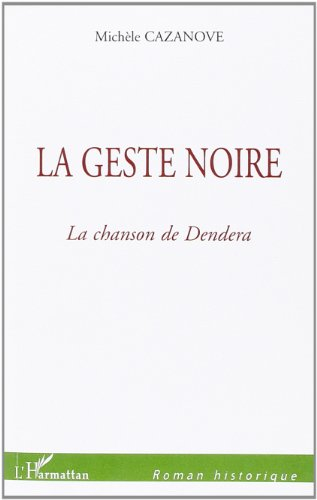 La geste noire. Vol. 1. La chanson de Dendera
