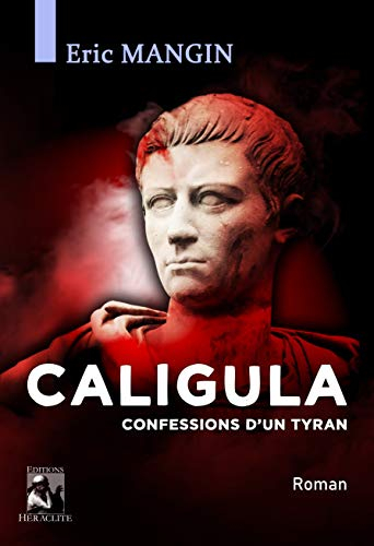 Caligula, confessions d'un tyran