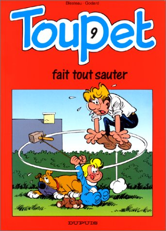 Toupet. Vol. 9. Toupet fait tout sauter