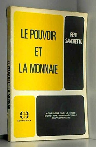 Le Pouvoir et la monnaie : Réflexions sur la crise monétaire internationale contemporaine