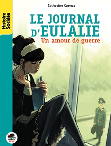 le journal d'eulalie : un amour de guerre