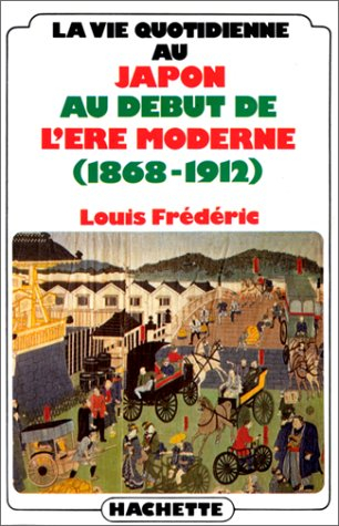 La Vie quotidienne au Japon au début de l'ère moderne 1868-1912