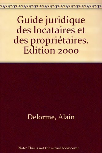 Guide juridique des locataires et des propriétaires : le guide complet