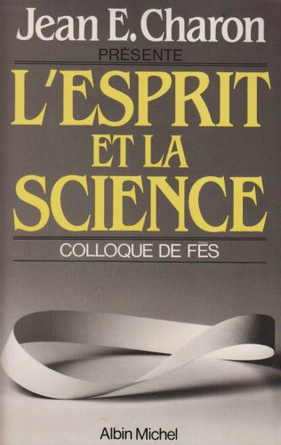 L'Esprit et la science. Vol. 1. Colloque de Fez
