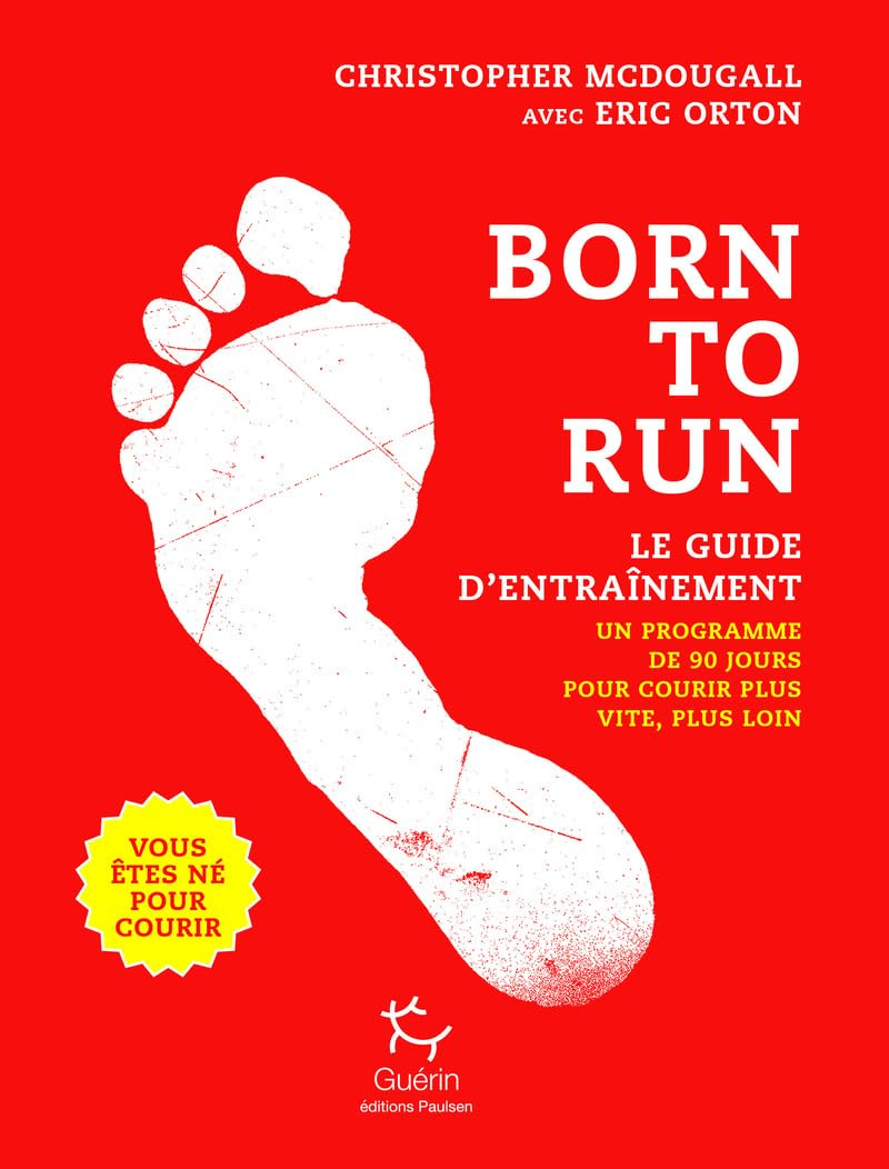 Born to run, vous êtes né pour courir : le guide d'entraînement : un programme de 90 jours pour cour