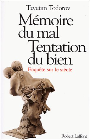 Mémoire du mal, tentation du bien : enquête sur le siècle
