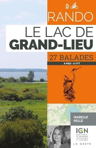 Rando le lac de Grand-Lieu : le circuit GRP et 27 balades autour du lac de Grand-Lieu : à pied, à VT