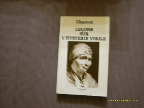 Leçons sur l'hystérie virile