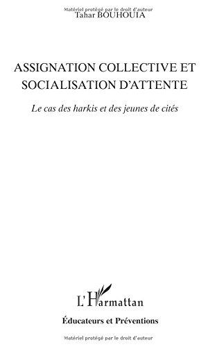 Assignation collective et socialisation d'attente : le cas des harkis et des jeunes de cités