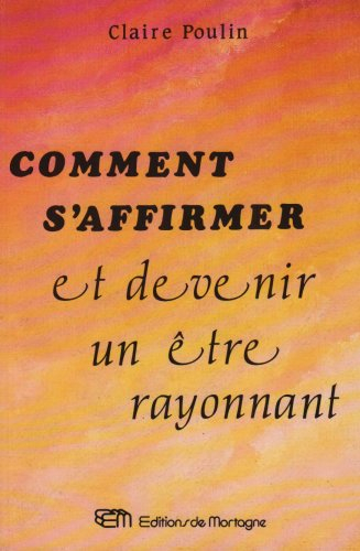 comment s'affirmer et devenir un être rayonnant