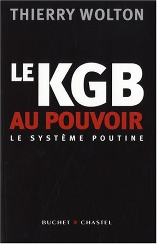 Le KGB au pouvoir : le système Poutine