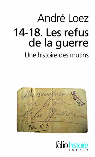 14-18, les refus de la guerre : une histoire des mutins