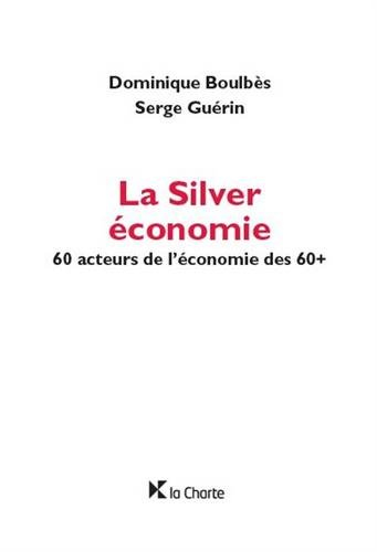 La Silver économie : 60 acteurs de l'économie des 60+