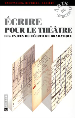 Ecrire pour le théâtre : les enjeux de l'écriture dramatique