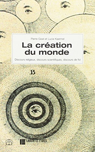 La création du monde : discours religieux, discours scientifiques, discours de foi
