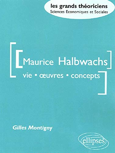 Maurice Halbwachs : vie, oeuvres, concepts