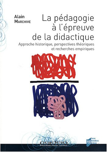 La pédagogie à l'épreuve de la didactique : approche historique, perspectives théoriques et recherch