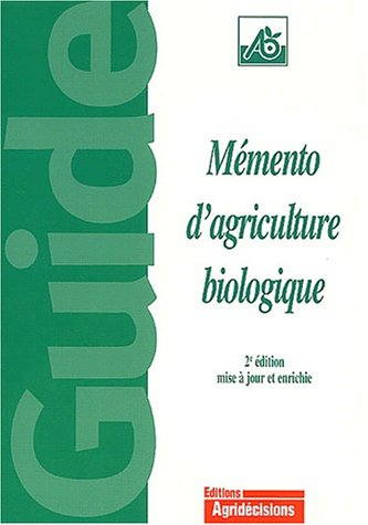 Mémento d'agriculture biologique : guide pratique à usage professionnel