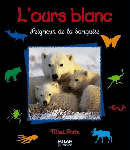 L'ours blanc : seigneur de la banquise