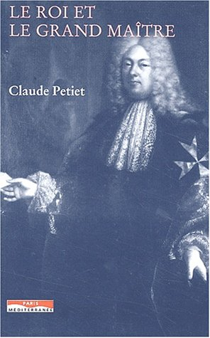 Le roi et le grand maître : l'ordre de Malte et la France au XVIIe siècle