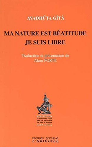 Ma nature est béatitude, je suis libre : Avadhûta Gîtâ