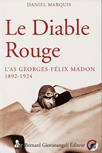 Le Diable rouge : l'as Georges-Félix Madon, 1892-1924
