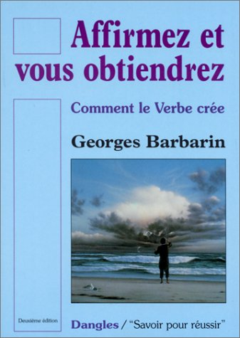 Affirmez et vous obtiendrez : comment le verbe crée