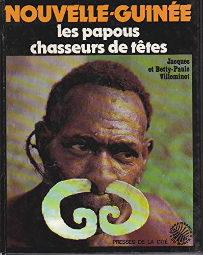 nouvelle-guinee / les papous chasseurs de têtes