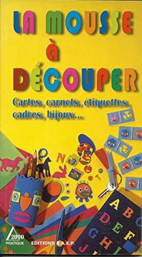 La mousse à découper : cartes, carnets, étiquettes, cadres, bijoux...