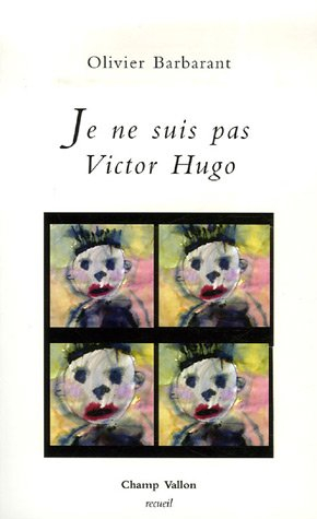 Je ne suis pas Victor Hugo