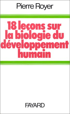 Dix-huit leçons sur la biologie du développement humain