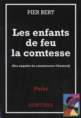Une enquête du commissaire Chautard. Les enfants de feu la comtesse
