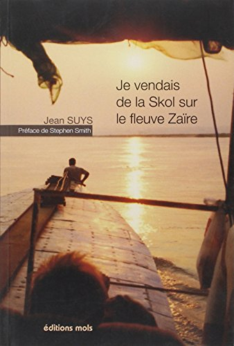 Je vendais de la skol sur le fleuve Zaïre : un fou blanc sur le fleuve