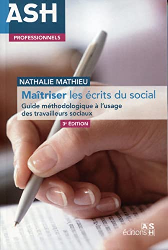 Maîtriser les écrits du social : guide méthodologique à l'usage des travailleurs sociaux