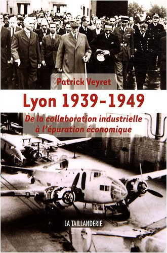 Lyon 1939-1949 : de la collaboration industrielle à l'épuration économique