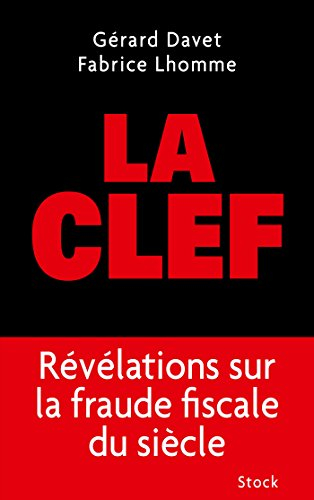 La clef : révélations sur la fraude fiscale du siècle