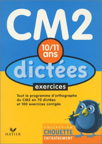chouette entraînement : dictées, du cm2 à la 6e - 10-11 ans (, corrigés)