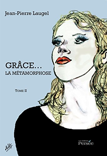 grâce la métamorphose tome ii
