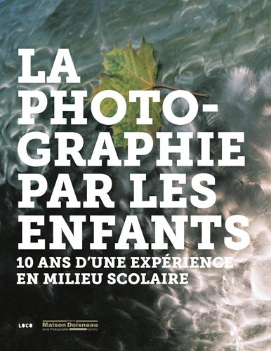 La photographie par les enfants : 10 ans d'une expérience en milieu scolaire
