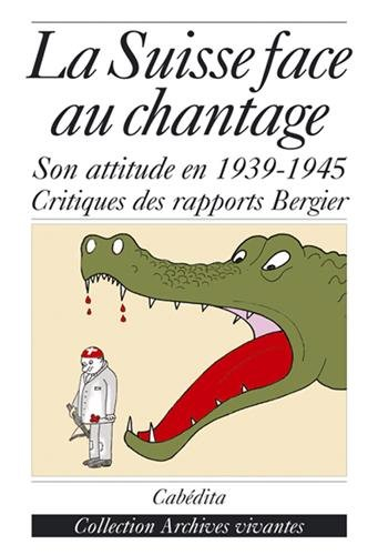 La Suisse face au chantage : à propos du débat sur l'attitude de la Suisse pendant la Seconde Guerre