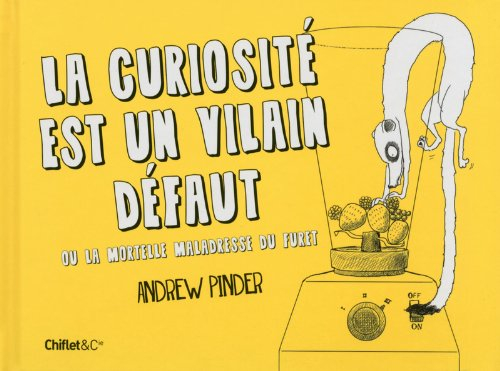 La curiosité est un vilain défaut ou La mortelle maladresse du furet