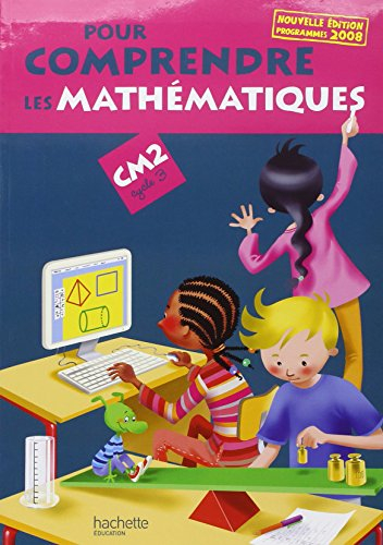 Pour comprendre les mathématiques, CM2 cycle 3 : programme 2008