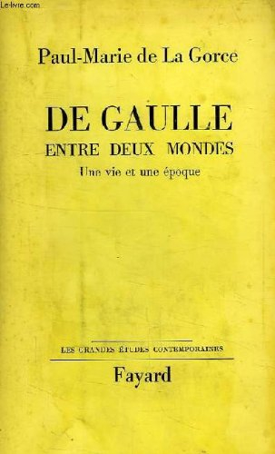 de gaulle entre deux mondes, une vie et une époque. les grandes etudes contemporaines.